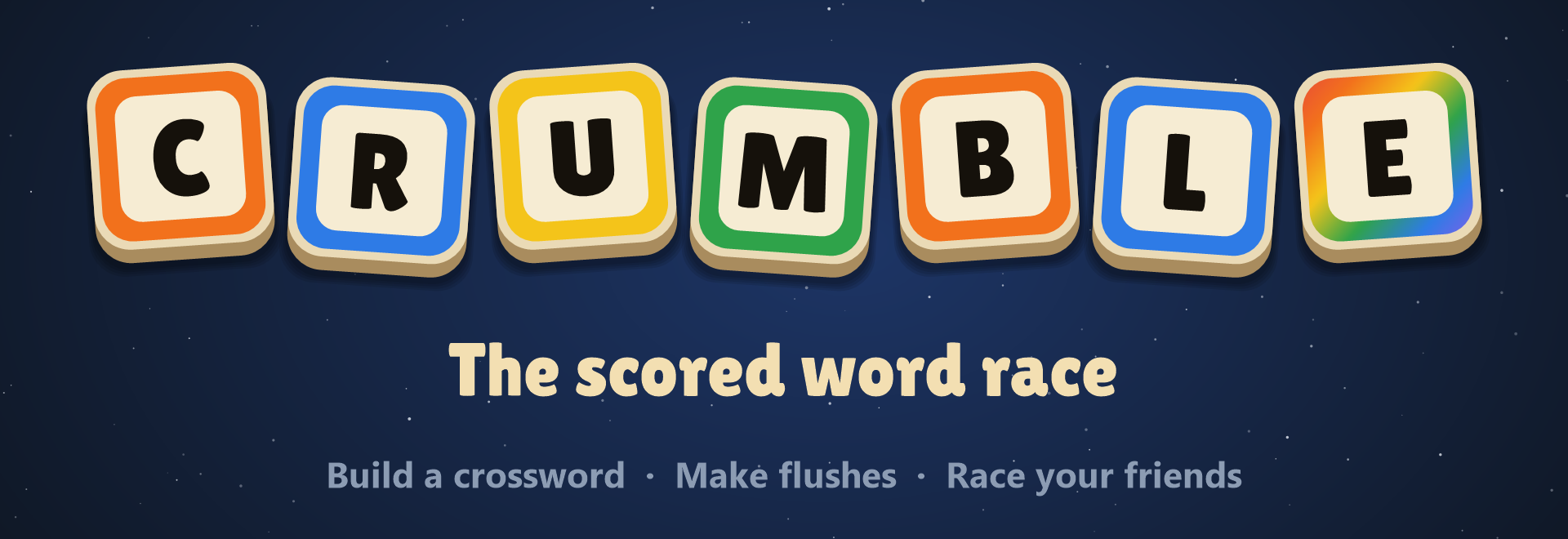 Crumble: the scored word race. Build a crossword, make flushes, race your friends.
